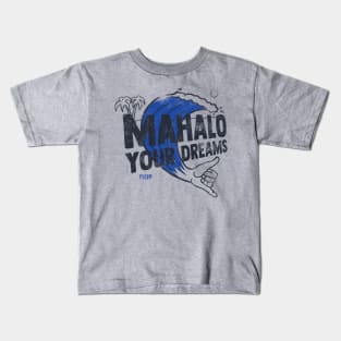 Mahalo Your Dreams Kids T-Shirt